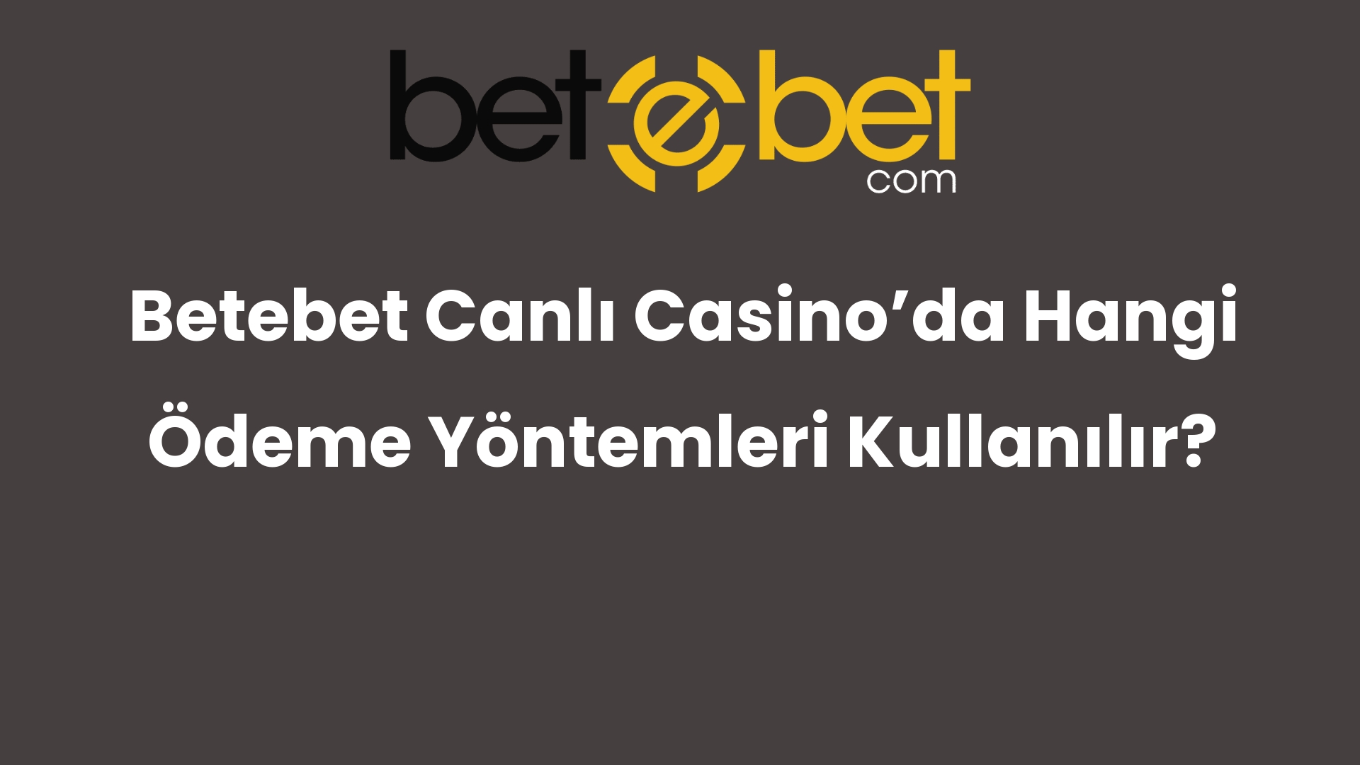 betebet canli casinoda hangi odeme yontemleri kullanilir 757