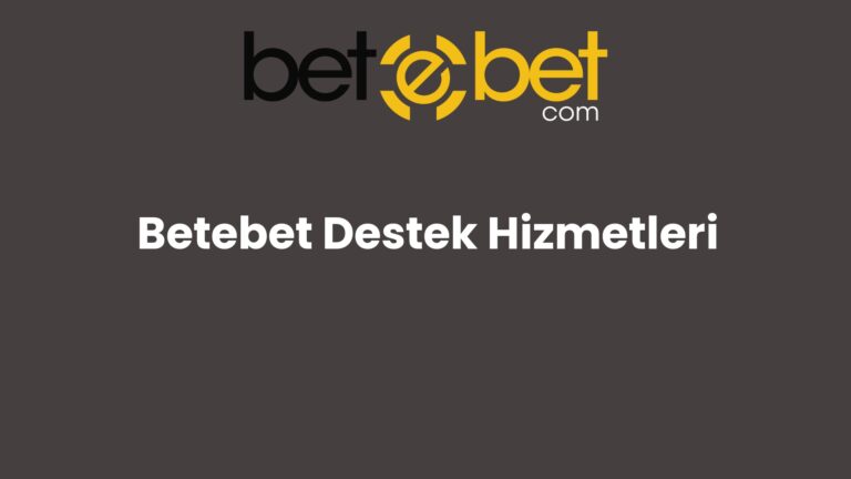 Betebet Destek Hizmetleri
