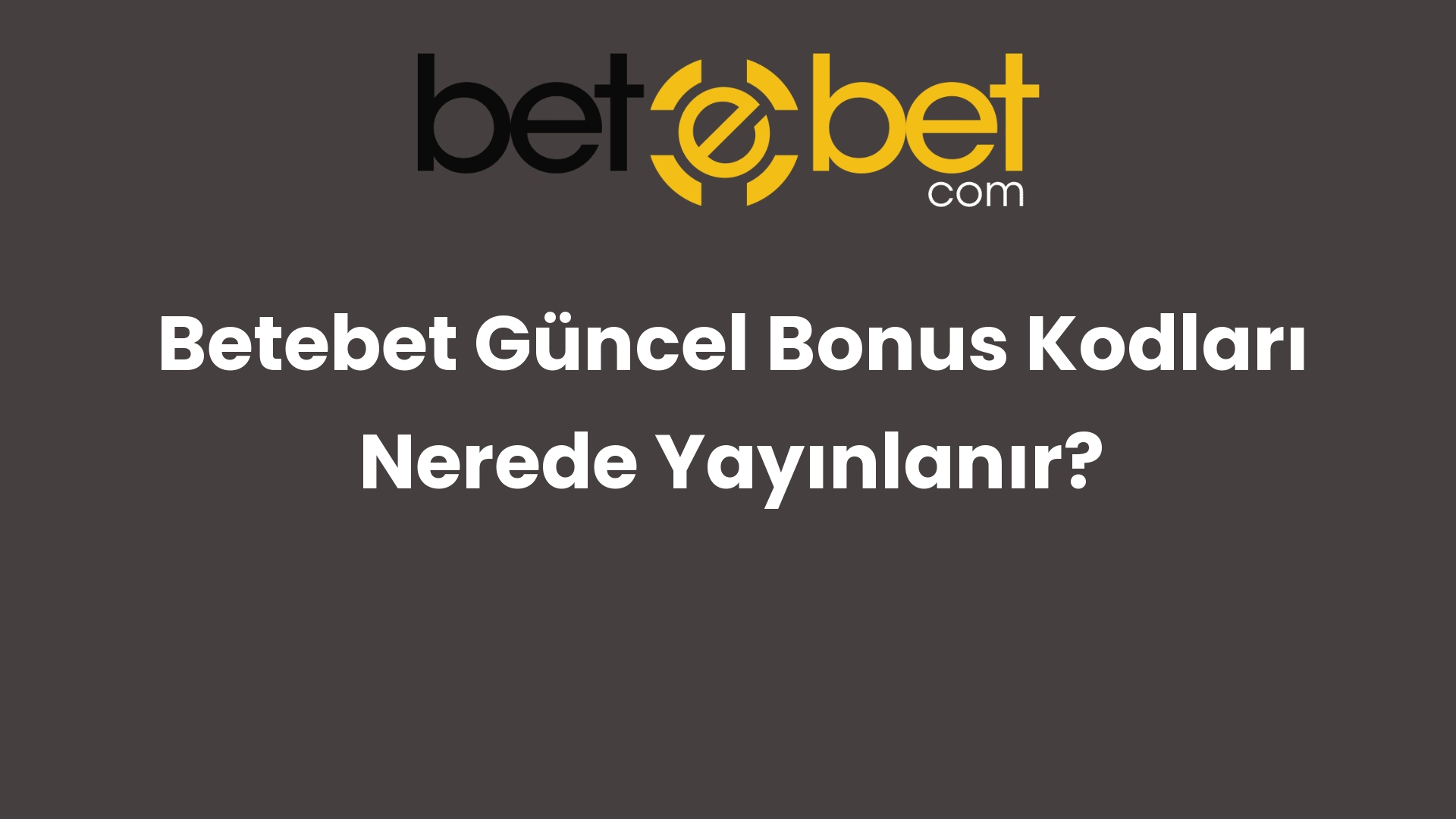 betebet guncel bonus kodlari nerede yayinlanir 763