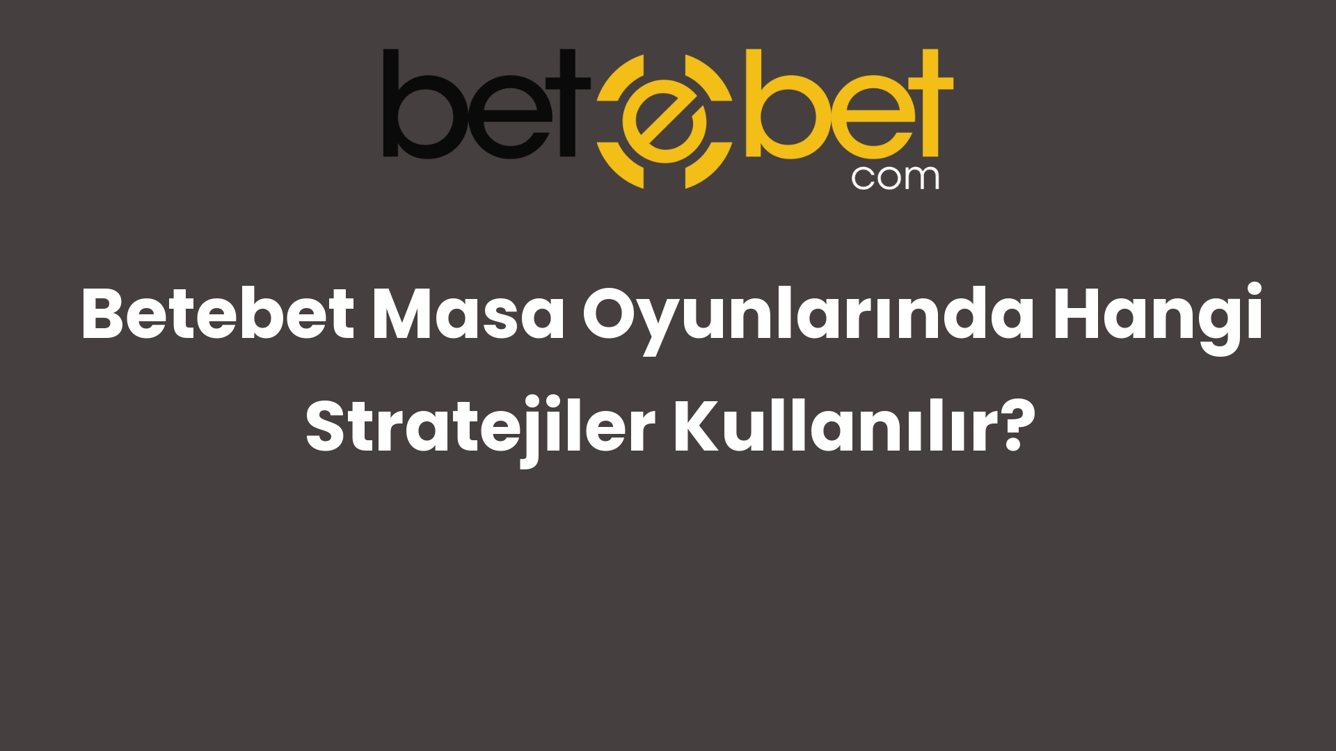 betebet masa oyunlarinda hangi stratejiler kullanilir 771