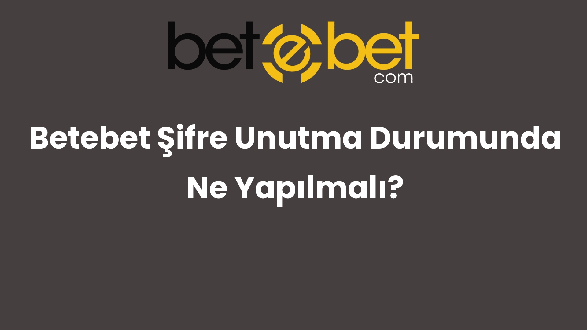 betebet sifre unutma durumunda ne yapilmali 778