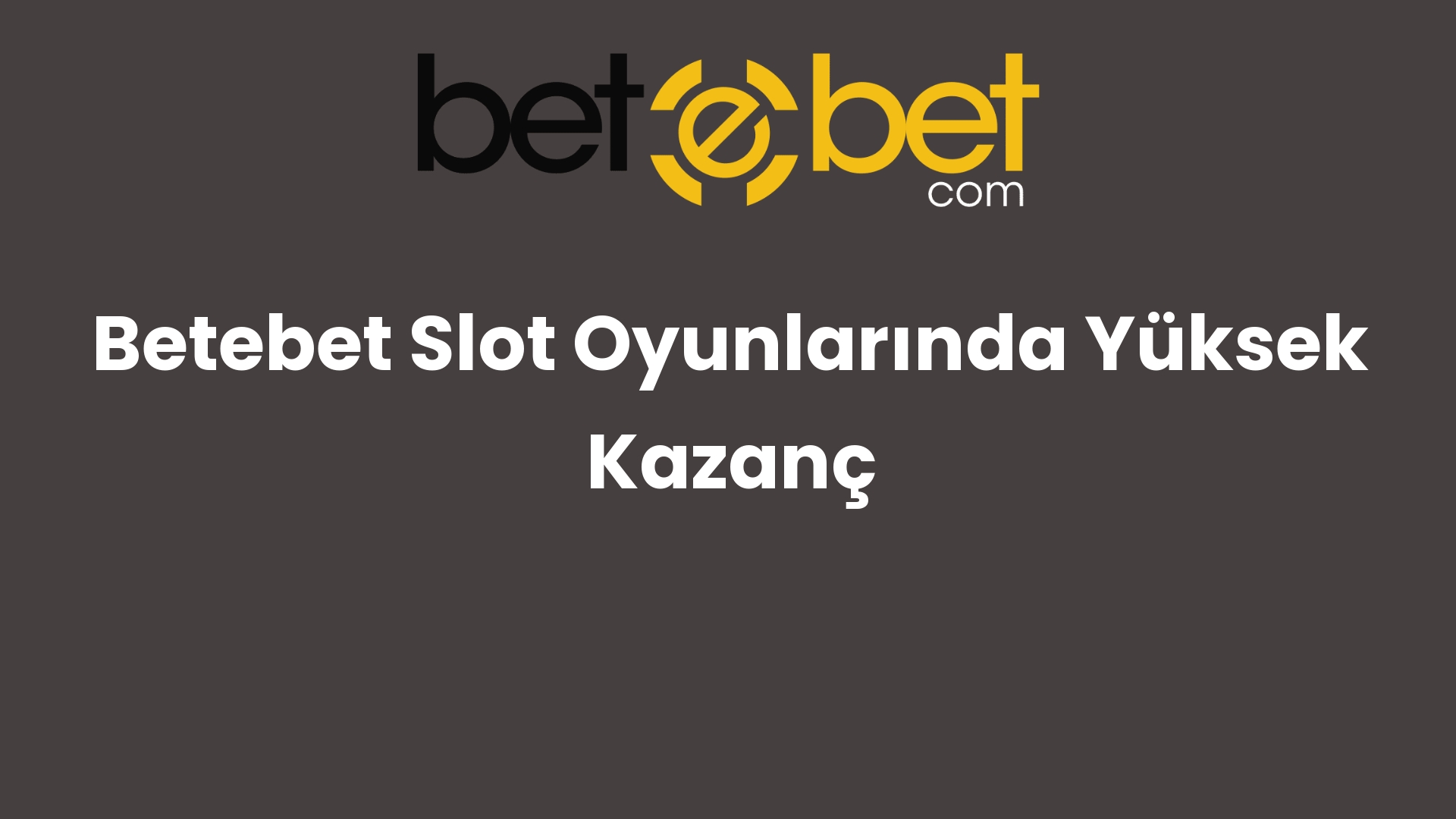 betebet slot oyunlarinda yuksek kazanc 745
