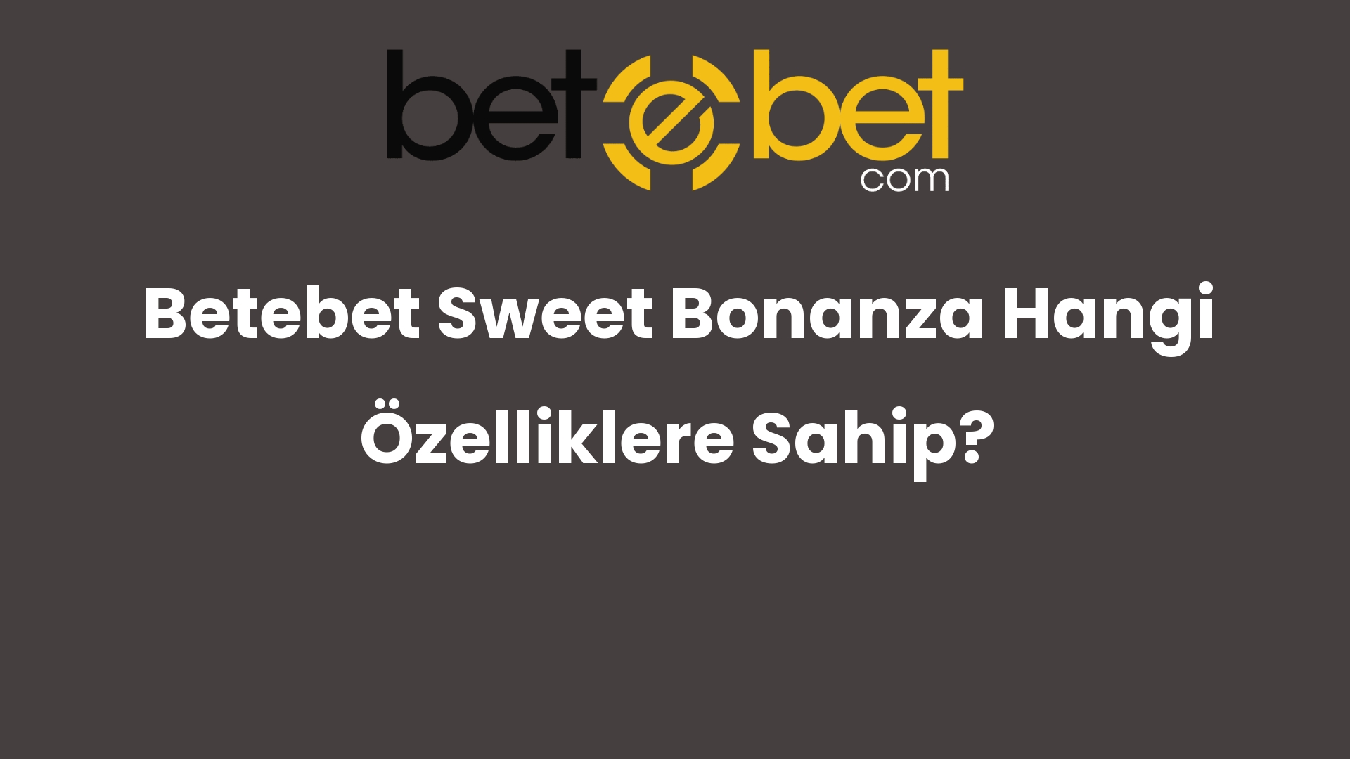 betebet sweet bonanza hangi ozelliklere sahip 752