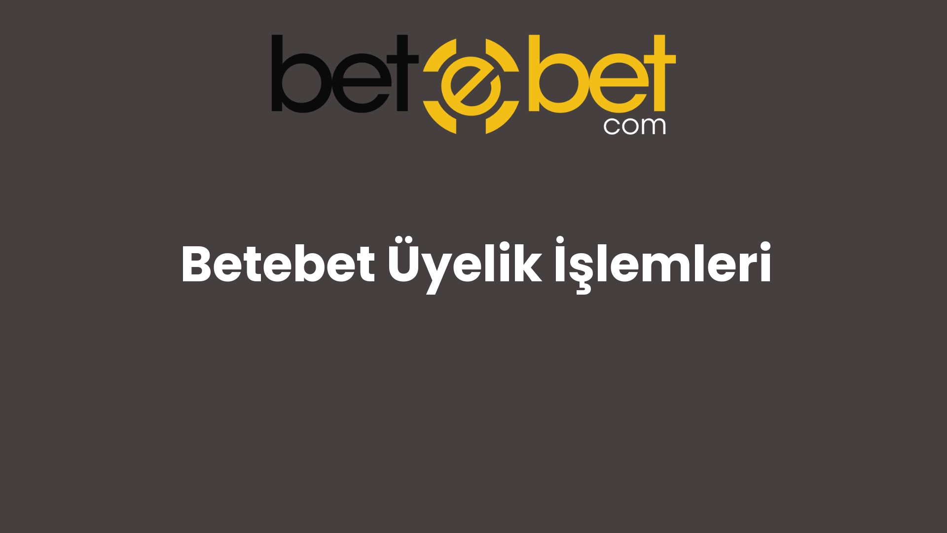 betebet uyelik islemleri 732