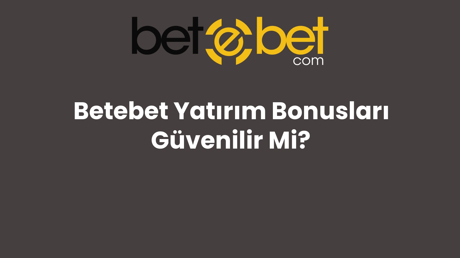 betebet yatirim bonuslari guvenilir mi 764