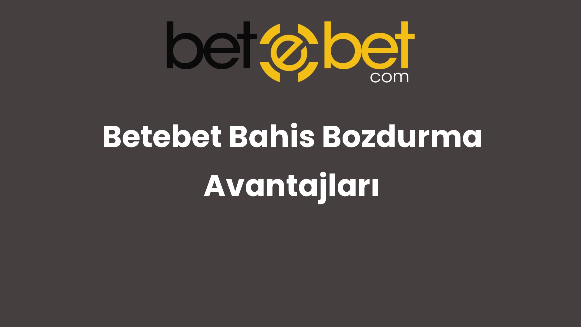 betebet bahis bozdurma avantajlari 1078