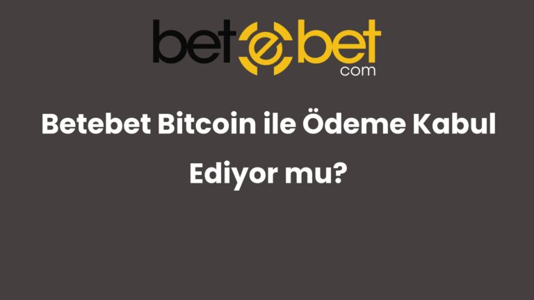 Betebet Bitcoin ile Ödeme Kabul Ediyor mu?