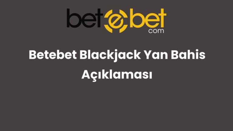 Betebet Blackjack Yan Bahis Açıklaması
