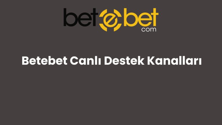 Betebet Canlı Destek Kanalları