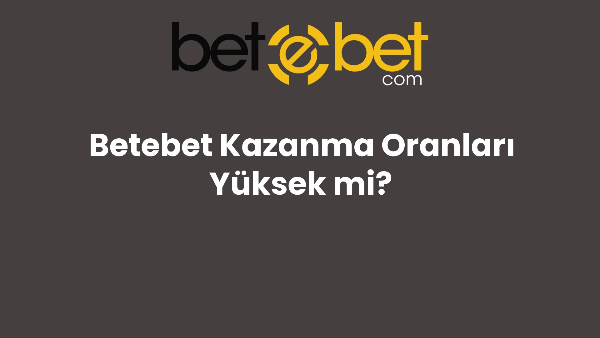 betebet kazanma oranlari yuksek mi 1187
