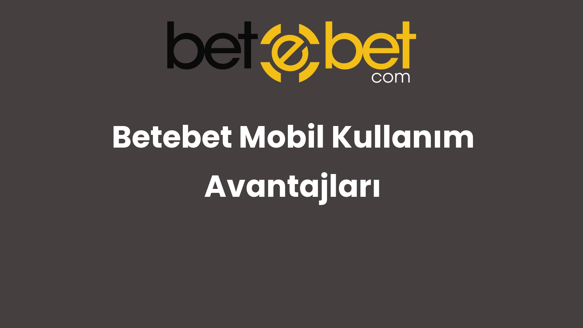 betebet mobil kullanim avantajlari 1118