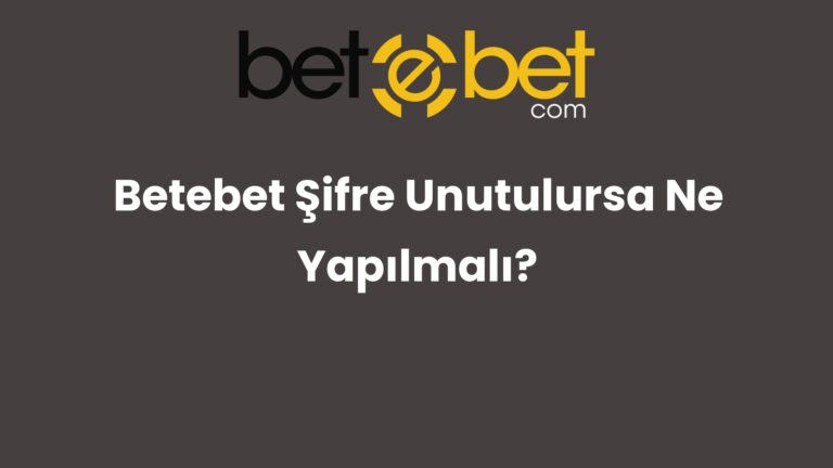 Betebet Şifre Unutulursa Ne Yapılmalı?