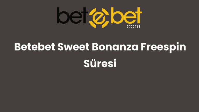 Betebet Sweet Bonanza Freespin Süresi