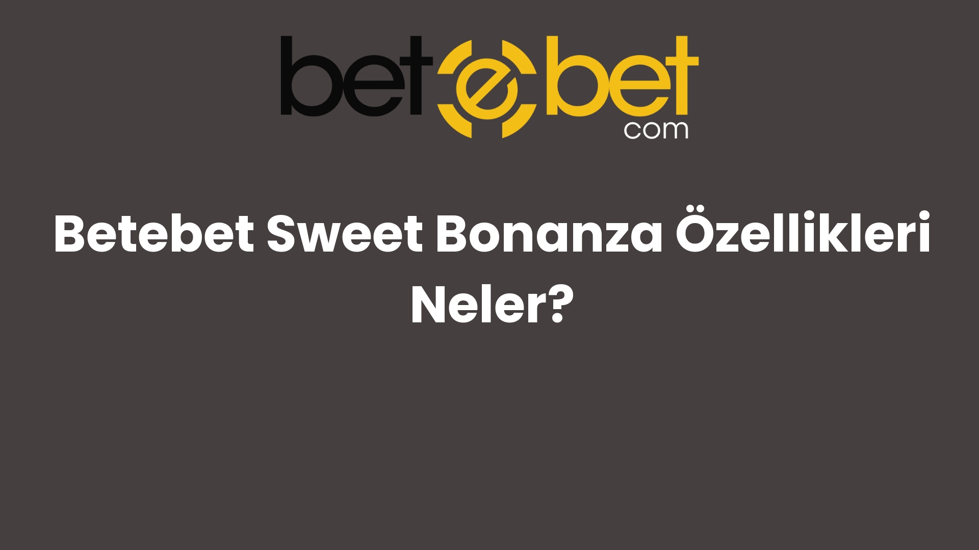 betebet sweet bonanza ozellikleri neler 1223