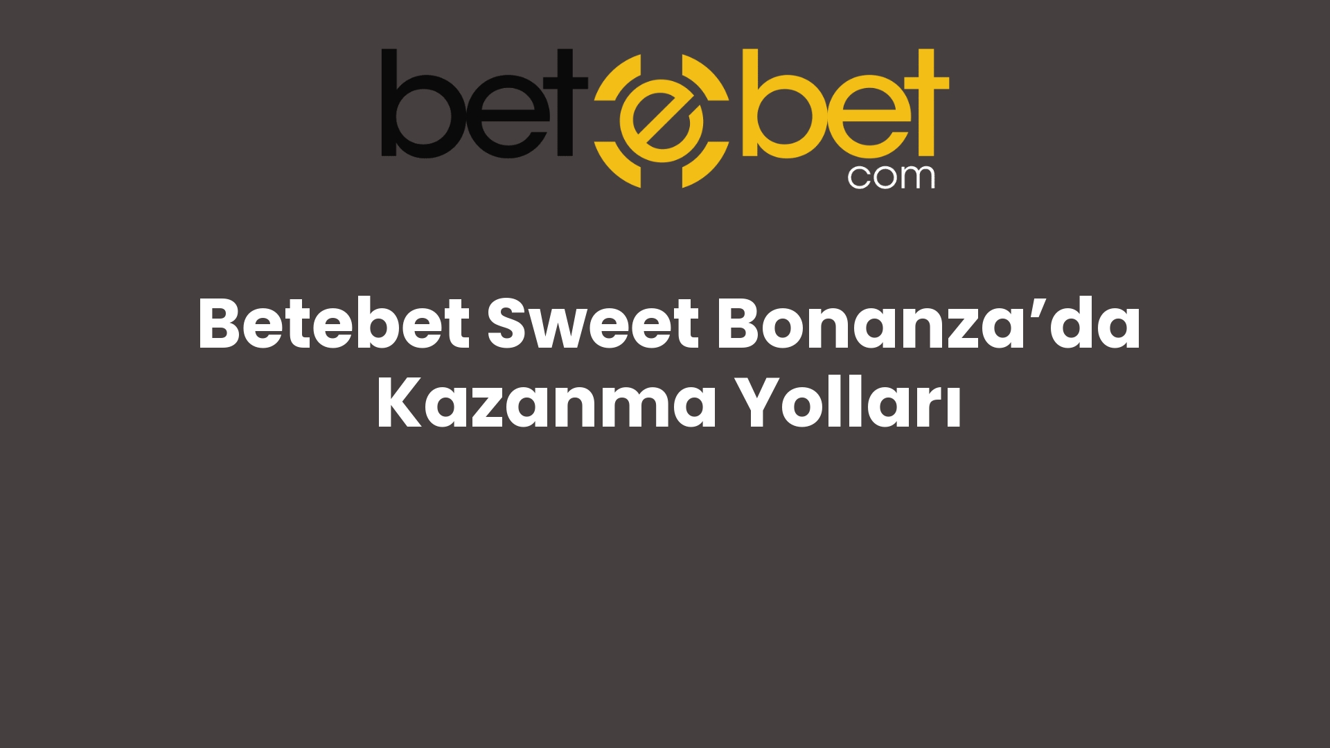 betebet sweet bonanzada kazanma yollari 1215