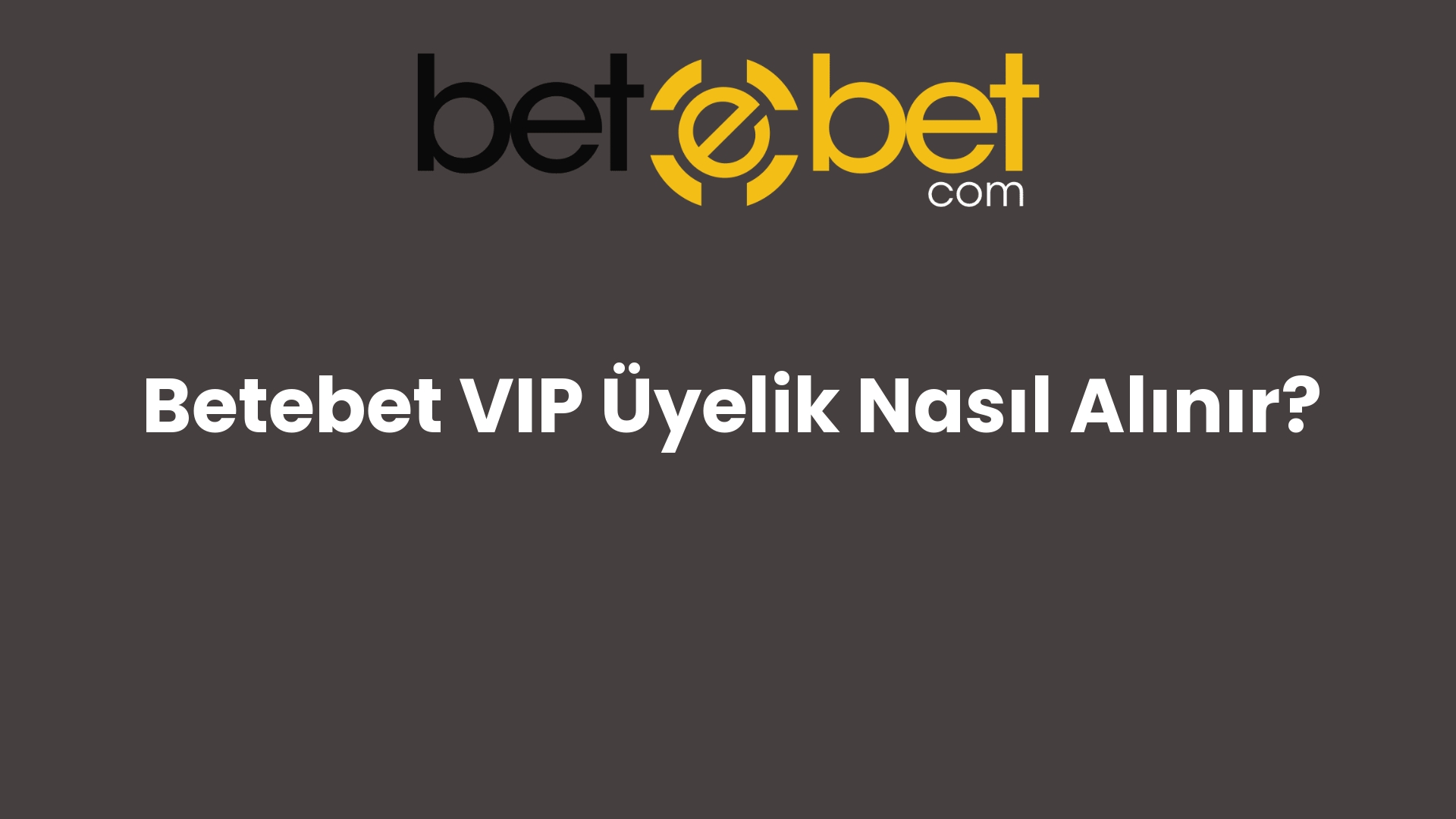 betebet vip uyelik nasil alinir 1332