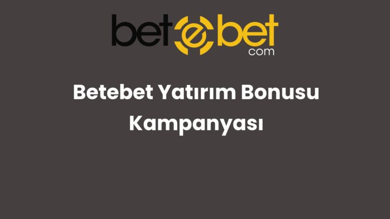 Betebet Yatırım Bonusu Kampanyası